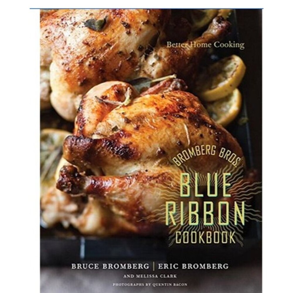 Bromberg Bros. Blue Ribbon Cookbook : Better Home Cooking New